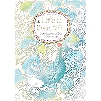 Life is Beautiful (Colouring Book): Adventures in Ink and Inspiration (Colouring Books) Life is Beautiful (Colouring Book): Adventures in Ink and Inspiration (Colouring Books) Paperback