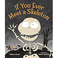 If You Ever Meet a Skeleton If You Ever Meet a Skeleton Hardcover