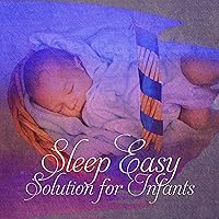 Sleep Easy Solution for Infants – Baby Sleep Lullaby, Time in Cradle, Beautiful Nature Music for Sweet Dreams, Insomnia Cure, White Noise, Natural Sleep Aid Sleep Easy Solution for Infants – Baby Sleep Lullaby, Time in Cradle, Beautiful Nature Music for Sweet Dreams, Insomnia Cure, White Noise, Natural Sleep Aid MP3 Music