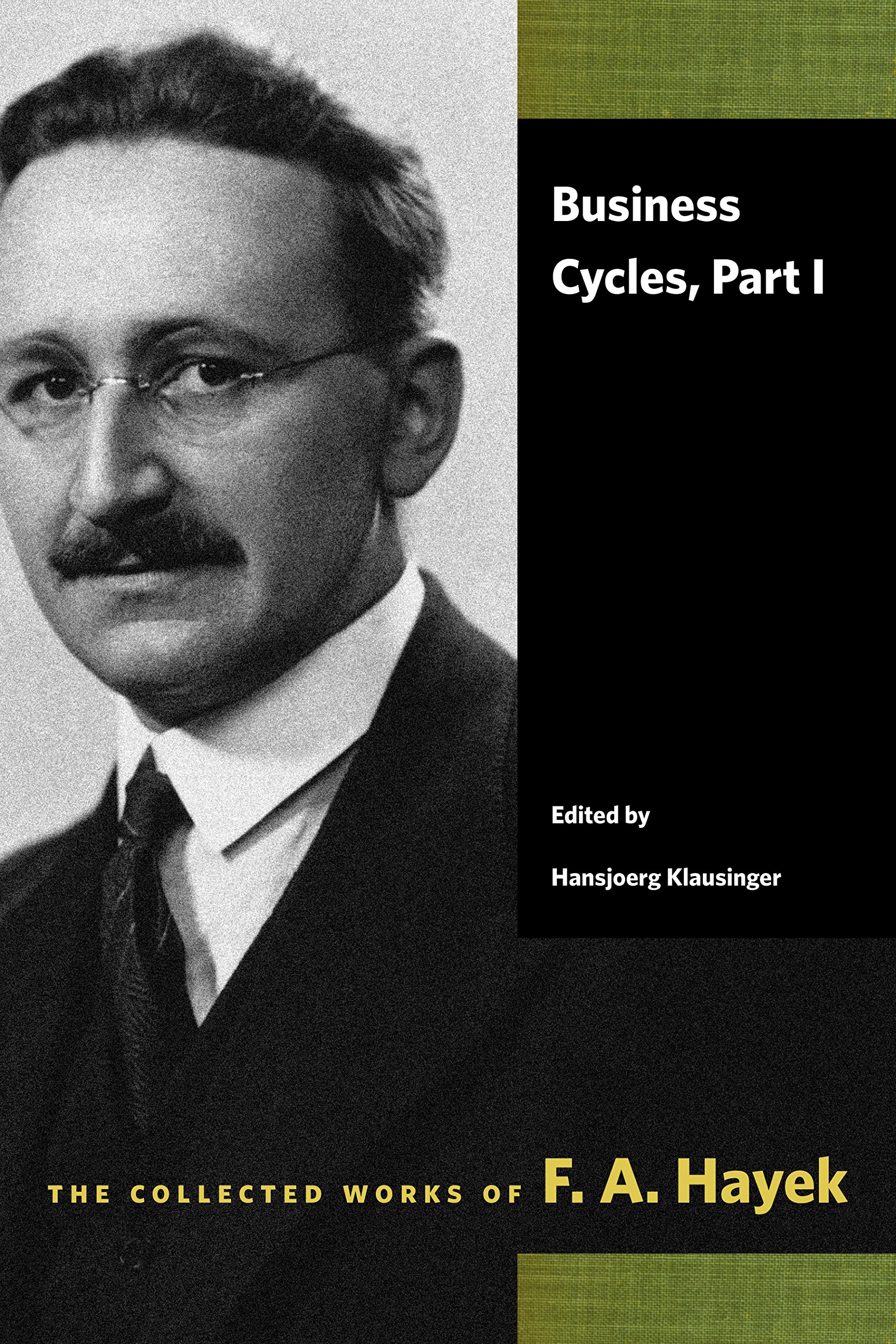 Business Cycles, Part I (The Collected Works of F. A. Hayek)
