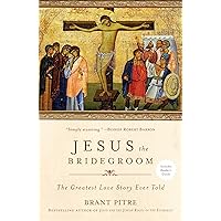 Jesus the Bridegroom: The Greatest Love Story Ever Told Jesus the Bridegroom: The Greatest Love Story Ever Told Paperback Audible Audiobook Kindle Hardcover Audio CD