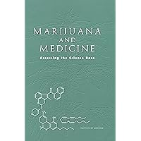 Marijuana and Medicine: Assessing the Science Base Marijuana and Medicine: Assessing the Science Base Kindle Hardcover