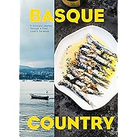 Basque Country: A Culinary Journey Through a Food Lover's Paradise Basque Country: A Culinary Journey Through a Food Lover's Paradise Hardcover Kindle
