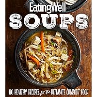 Eatingwell Soups: 100 Healthy Recipes for the Ultimate Comfort Food Eatingwell Soups: 100 Healthy Recipes for the Ultimate Comfort Food Paperback Kindle Magazine