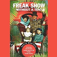Freak Show Without a Tent: Swimming with Piranhas, Getting Stoned in Fiji and Other Family Vacations Freak Show Without a Tent: Swimming with Piranhas, Getting Stoned in Fiji and Other Family Vacations Audible Audiobook Kindle Paperback
