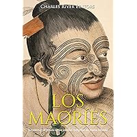 Los maoríes: la historia y el legado de los pueblos indígenas de Nueva Zelanda (Spanish Edition) Los maoríes: la historia y el legado de los pueblos indígenas de Nueva Zelanda (Spanish Edition) Kindle Paperback