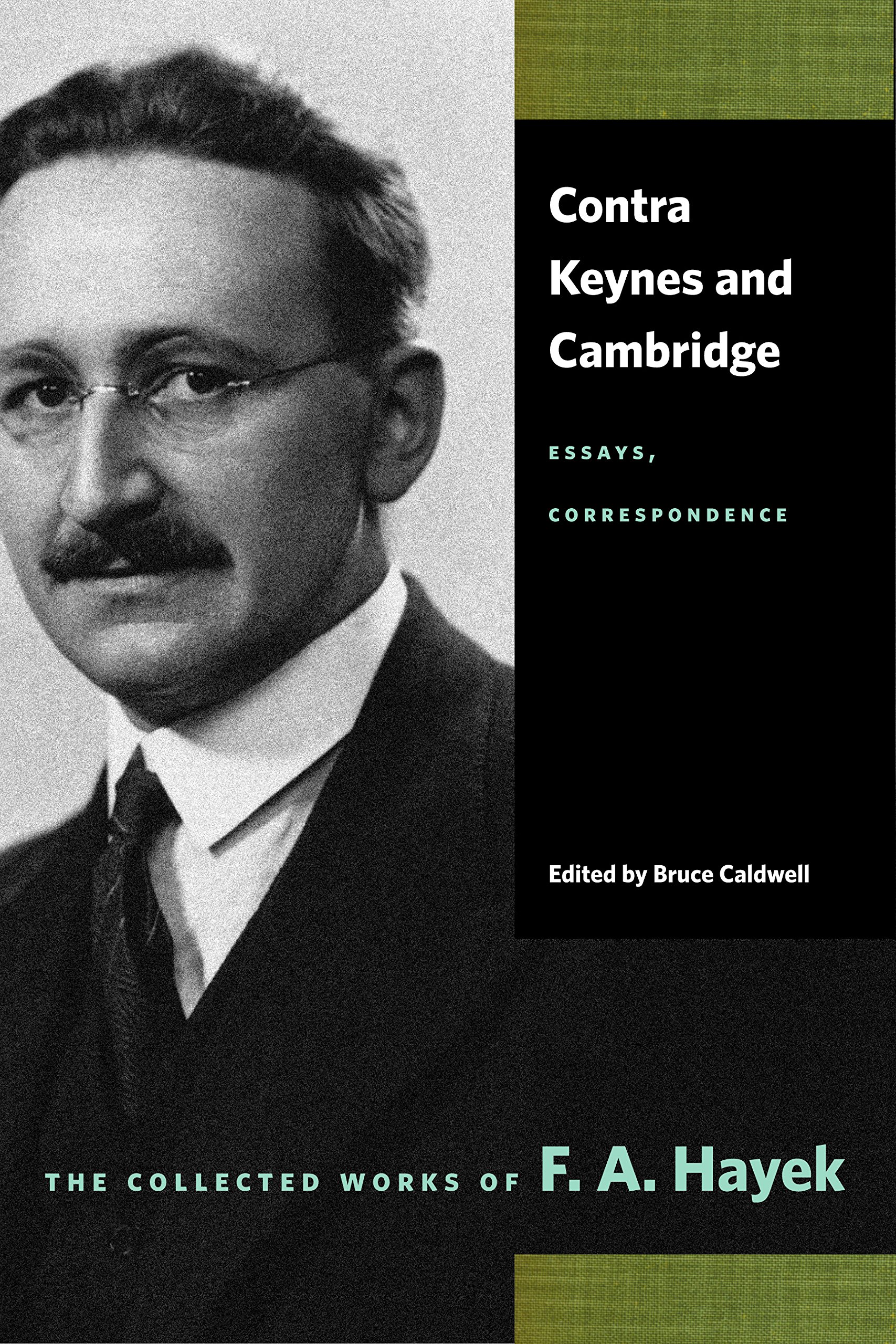 Contra Keynes and Cambridge: Essays, Correspondence (The Collected Works of F. A. Hayek)