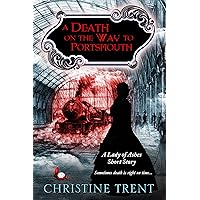 A Death on the Way to Portsmouth: A Lady of Ashes Short Story (Lady of Ashes Mysteries) A Death on the Way to Portsmouth: A Lady of Ashes Short Story (Lady of Ashes Mysteries) Kindle
