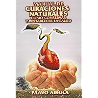 Manual de Curaciones Naturales. Como Conservar y Restablecer la Salud (Spanish Edition)