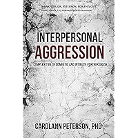 Interpersonal Aggression: Complexities of Domestic and Intimate Partner Abuse