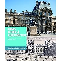 Paris d'hier à aujourd'hui Paris d'hier à aujourd'hui Hardcover