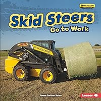 Skid Steers Go to Work (Farm Machines at Work) Skid Steers Go to Work (Farm Machines at Work) Kindle Library Binding Paperback