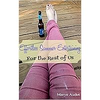 Effortless Summer Entertaining - For the Rest of Us (plans and recipes) Effortless Summer Entertaining - For the Rest of Us (plans and recipes) Kindle