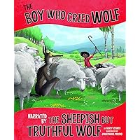 The Boy Who Cried Wolf, Narrated by the Sheepish But Truthful Wolf (The Other Side of the Fable) The Boy Who Cried Wolf, Narrated by the Sheepish But Truthful Wolf (The Other Side of the Fable) Paperback Library Binding