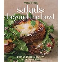 Salads: Beyond the Bowl: Extraordinary Recipes for Everyday Eating Salads: Beyond the Bowl: Extraordinary Recipes for Everyday Eating Paperback