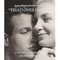 Head Over Heels: Joanne Woodward and Paul Newman: A Love Affair in Words and Pictures Head Over Heels: Joanne Woodward and Paul Newman: A Love Affair in Words and Pictures Hardcover Kindle