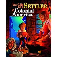 Your Life as a Settler in Colonial America (The Way It Was) Your Life as a Settler in Colonial America (The Way It Was) Paperback Kindle Audible Audiobook Library Binding