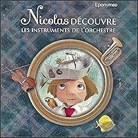 Nicolas découvre les instruments de l'orchestre Nicolas découvre les instruments de l'orchestre Audible Audiobook