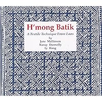 H'Mong Batik: A Textile Technique from Laos H'Mong Batik: A Textile Technique from Laos Paperback Mass Market Paperback