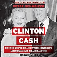 Clinton Cash: The Untold Story of How and Why Foreign Governments and Businesses Helped Make Bill and Hillary Rich Clinton Cash: The Untold Story of How and Why Foreign Governments and Businesses Helped Make Bill and Hillary Rich Audible Audiobook Paperback Kindle Hardcover Audio CD