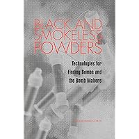 Black and Smokeless Powders: Technologies for Finding Bombs and the Bomb Makers Black and Smokeless Powders: Technologies for Finding Bombs and the Bomb Makers Kindle Paperback