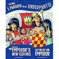 For Real, I Paraded in My Underpants!: The Story of the Emperor's New Clothes as Told by the Emperor (The Other Side of the Story) For Real, I Paraded in My Underpants!: The Story of the Emperor's New Clothes as Told by the Emperor (The Other Side of the Story) Paperback Kindle Audible Audiobook Library Binding