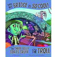 Listen, My Bridge Is SO Cool!: The Story of the Three Billy Goats Gruff as Told by the Troll (The Other Side of the Story) Listen, My Bridge Is SO Cool!: The Story of the Three Billy Goats Gruff as Told by the Troll (The Other Side of the Story) Paperback Kindle Audible Audiobook Library Binding