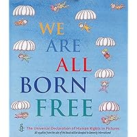 We Are All Born Free: The Universal Declaration of Human Rights in Pictures We Are All Born Free: The Universal Declaration of Human Rights in Pictures Paperback Hardcover