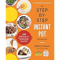 The Step-by-Step Instant Pot Cookbook: 100 Simple Recipes for Spectacular Results -- with Photographs of Every Step (Step-by-Step Instant Pot Cookbooks) The Step-by-Step Instant Pot Cookbook: 100 Simple Recipes for Spectacular Results -- with Photographs of Every Step (Step-by-Step Instant Pot Cookbooks) Paperback Kindle Spiral-bound