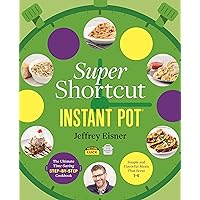 Super Shortcut Instant Pot: The Ultimate Time-Saving Step-by-Step Cookbook (Step-by-Step Instant Pot Cookbooks) Super Shortcut Instant Pot: The Ultimate Time-Saving Step-by-Step Cookbook (Step-by-Step Instant Pot Cookbooks) Paperback Kindle Spiral-bound
