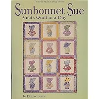 Quilt In A Day Sunbonnet Sue Visits Quilt in a Day (Quilt in a Day Series) Quilt In A Day Sunbonnet Sue Visits Quilt in a Day (Quilt in a Day Series) Paperback