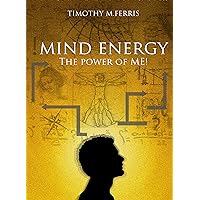 Mind Energy: The Power of ME! Mind Energy: The Power of ME! Kindle Hardcover Paperback