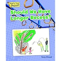 Should We Have Longer Recess? (What's Your Point? Reading and Writing Opinions) Should We Have Longer Recess? (What's Your Point? Reading and Writing Opinions) Paperback Kindle
