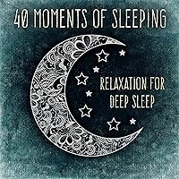 Moments of Sleeping: 40 Tracks, Relaxation for Deep Sleep, Insomnia Cure Sounds, Relaxation After Long Day Moments of Sleeping: 40 Tracks, Relaxation for Deep Sleep, Insomnia Cure Sounds, Relaxation After Long Day MP3 Music