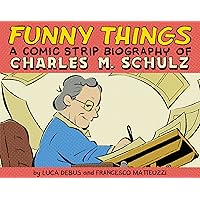 Funny Things: A Comic Strip Biography of Charles M. Schulz Funny Things: A Comic Strip Biography of Charles M. Schulz Hardcover Kindle
