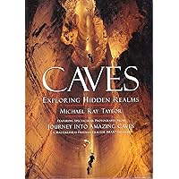 Caves: Exploring Hidden Realms Caves: Exploring Hidden Realms Hardcover