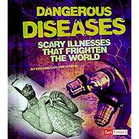 Dangerous Diseases: Scary Illnesses that Frighten the World (Scary Science) Dangerous Diseases: Scary Illnesses that Frighten the World (Scary Science) Library Binding Paperback