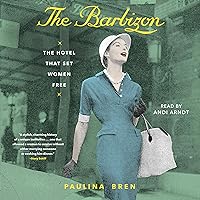 The Barbizon: The Hotel that Set Women Free The Barbizon: The Hotel that Set Women Free Audible Audiobook Paperback Kindle Hardcover Audio CD
