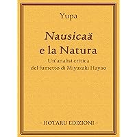 Nausicaä e la Natura: Un'analisi critica del fumetto di Miyazaki Hayao (Italian Edition)