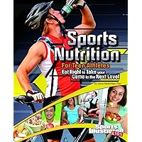 Sports Nutrition for Teen Athletes: Eat Right to Take Your Game to the Next Level (Sports Training Zone) Sports Nutrition for Teen Athletes: Eat Right to Take Your Game to the Next Level (Sports Training Zone) Paperback Kindle Library Binding