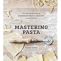 Mastering Pasta: The Art and Practice of Handmade Pasta, Gnocchi, and Risotto [A Cookbook] Mastering Pasta: The Art and Practice of Handmade Pasta, Gnocchi, and Risotto [A Cookbook] Hardcover Kindle Spiral-bound