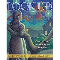 Look Up!: Henrietta Leavitt, Pioneering Woman Astronomer Look Up!: Henrietta Leavitt, Pioneering Woman Astronomer Hardcover Kindle