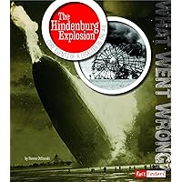 The Hindenburg Explosion: Core Events of a Disaster in the Air (What Went Wrong?) The Hindenburg Explosion: Core Events of a Disaster in the Air (What Went Wrong?) Paperback Kindle Library Binding