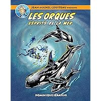 Jean-Michel Cousteau présente LES ORQUES: ESPRITS DE LA MER (French Edition) Jean-Michel Cousteau présente LES ORQUES: ESPRITS DE LA MER (French Edition) Kindle Hardcover Paperback