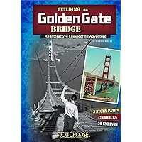 Building the Golden Gate Bridge: An Interactive Engineering Adventure (Engineering Marvels) (You Choose: Engineering Marvels) Building the Golden Gate Bridge: An Interactive Engineering Adventure (Engineering Marvels) (You Choose: Engineering Marvels) Paperback Kindle Library Binding