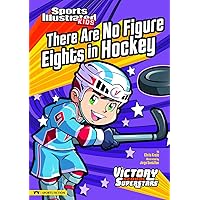 There Are No Figure Eights in Hockey (Sports Illustrated Kids: Victory School Superstars) There Are No Figure Eights in Hockey (Sports Illustrated Kids: Victory School Superstars) Paperback Kindle Library Binding